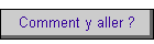 Comment y aller ?