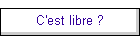 C'est libre ?